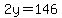 2y=146