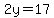 2y=17