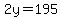 2y=195