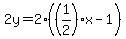 2y=2%28%281%2F2%29x-1%29