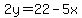 2y=22-5x