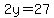 2y=27