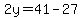 2y=41-27