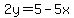 2y=5-5x
