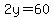 2y=60