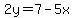 2y=7-5x