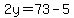 2y=73-5