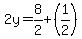 2y=8%2F2%2B%281%2F2%29