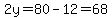 2y=80-12=68