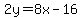 2y=8x-16