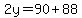 2y=90%2B88