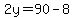 2y=90-8