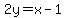 2y=x-1