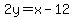2y=x-12