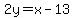 2y=x-13