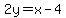 2y=x-4