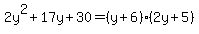 2y%5E2%2B17y%2B30=%28y%2B6%29%282y%2B5%29