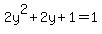 2y%5E2%2B2y%2B1=1