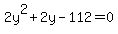 2y%5E2%2B2y-112=0