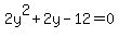 2y%5E2%2B2y-12=0