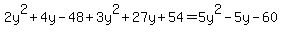 2y%5E2%2B4y-48%2B3y%5E2%2B27y%2B54=5y%5E2-5y-60