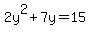 2y%5E2%2B7y=15