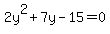 2y%5E2%2B7y-15=0
