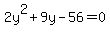 2y%5E2%2B9y-56=0
