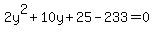 2y%5E2+%2B+10y+%2B+25+-+233+=+0