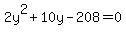 2y%5E2+%2B+10y+-208+=+0