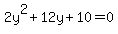 2y%5E2+%2B+12y+%2B10=0