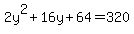 2y%5E2+%2B+16y+%2B+64+=+320