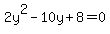 2y%5E2+-+10y+%2B+8+=+0