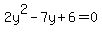 2y%5E2+-+7y+%2B+6+=+0