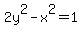 2y%5E2+-+x%5E2+=+1