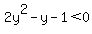 2y%5E2+-y-1%3C+0