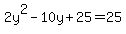 2y%5E2-10y%2B25=25