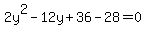 2y%5E2-12y%2B36++-28=0