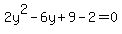 2y%5E2-6y%2B9-2++=0