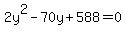 2y%5E2-70y%2B588=0