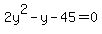 2y%5E2-y-45=0