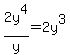 2y%5E4%2Fy+=+2y%5E3