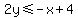 2y+%3C=-x%2B+4
