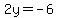 2y+=+-6