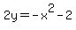 2y+=+-x%5E2+-2