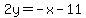 2y+=+-x+-+11