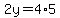 2y+=+4%2A5