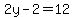 2y+-2=+12