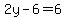 2y+-6+=+6