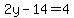 2y-14=4